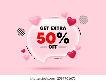 Extra discount glass speech bubble. Social media concept. Get Extra 50 percent off Sale. Discount offer price sign. Special offer symbol. Save 50 percentages. 3d hearts love speech bubble. Vector