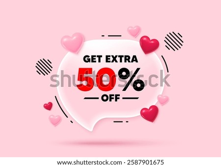 Extra discount glass speech bubble. Social media concept. Get Extra 50 percent off Sale. Discount offer price sign. Special offer symbol. Save 50 percentages. 3d hearts love speech bubble. Vector