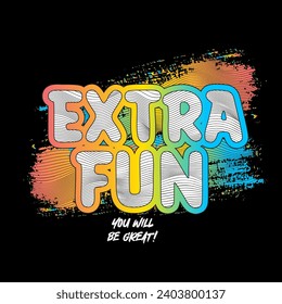 Extra fun slogan illustration. Vector graphic design for t-shirt 