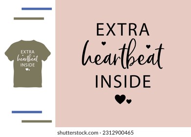 Extra heartbeat inside t shirt design