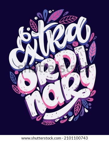 Extra ordinary. Cute lettering postcard about life. Lettering poster for web, t-shirt design. 