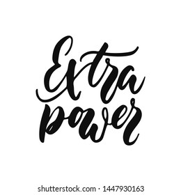 Extra power - hand drawn positive inspirational lettering phrase isolated on the white background. Fun typography motivation brush ink vector quote for banners, greeting card, poster design