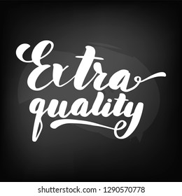 Extra quality. Chalkboard blackboard lettering, handwritten text, chalk on a blackboard, vector illustration.