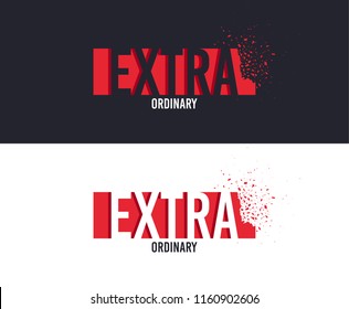 Extra slogan for T-shirt printing design. Tee graphic design. Extraordinary concept. Tee-shirt print slogan with explosion of particles. Textile graphic. Special sign. Various kinds. Vector