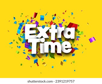 Extra time sign over colorful cut out foil ribbon confetti on yellow background. Design element. Vector illustration.