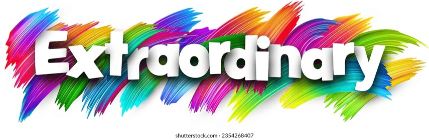 Extraordinary paper word sign with colorful spectrum paint brush strokes over white. Vector illustration.