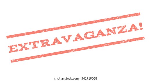 Extravaganza! watermark stamp. Text caption between parallel lines with grunge design style. Rubber seal stamp with scratched texture. Vector color ink imprint on a white background.