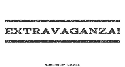 Extravaganza! watermark stamp. Text caption between horizontal parallel lines with grunge design style. Rubber seal gray stamp with scratched texture. Vector ink imprint on a white background.