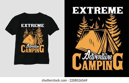 Extreme adventure camping - Camping T-shirt Design vector. Best use for T-Shirt, mag, sticker, wall mat, etc. Hiking, Mountain rock, Forest, fire, enjoy, hobby