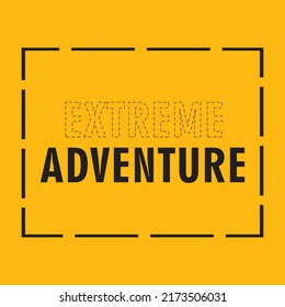 Extreme adventure t shirt design. Motivational quotes. Inspirational quotes 