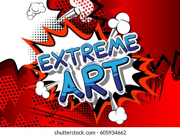 Extreme Art - Comic book style word on abstract background.