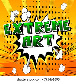 Extreme Art - Comic book style word on abstract background.
