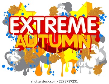 Extreme Autumn. Graffiti tag. Abstract modern street art decoration performed in urban painting style.