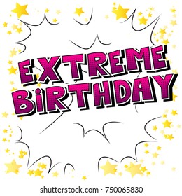Extreme Birthday - Comic book style word on abstract background.