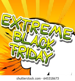 Extreme Black Friday - Comic book style word on abstract background.