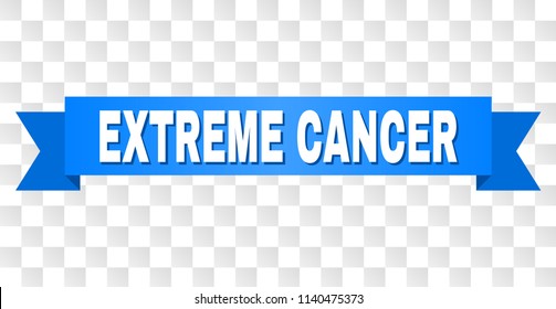 EXTREME CANCER text on a ribbon. Designed with white title and blue tape. Vector banner with EXTREME CANCER tag on a transparent background.