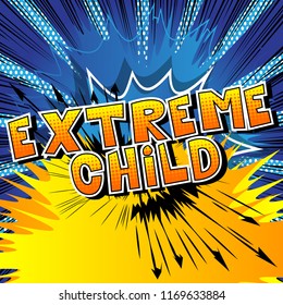 Extreme Child - Comic book style word on abstract background.
