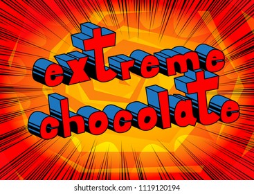 Extreme Chocolate - Comic book word on abstract background.