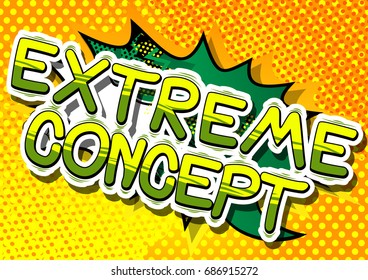 Extreme Concept - Comic book style phrase on abstract background.