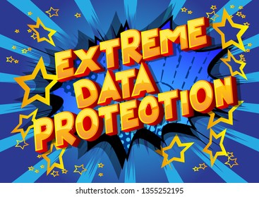 Extreme Data Protection - Vector illustrated comic book style phrase on abstract background.