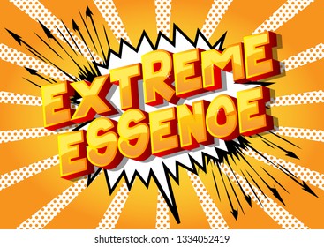 Extreme Essence - Vector illustrated comic book style phrase on abstract background.