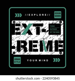 extreme, explore your mind, slogan graphic, t shirt vector, illustration, for cool casual mens style