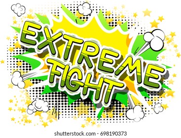 Extreme Fight - Comic book word on abstract background.