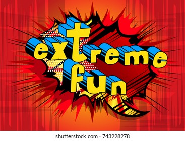 Extreme Fun - Comic book style word on abstract background.