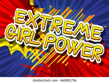 Extreme Girl Power - Comic book style word on abstract background.