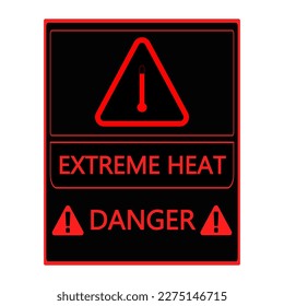 Extreme heat danger. Vector high temperature warning square sign. Extreme hot thermometer temperature conditions danger heat symbol, banner, poster or sticker for public places. Illustration isolated 