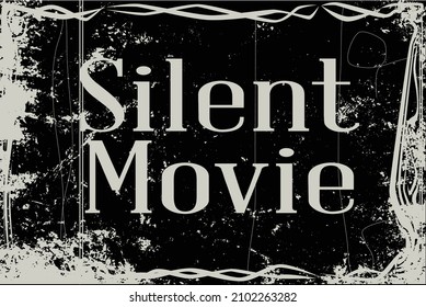 Extreme Heavy Grunge Silent Movie Frame With Text Silent Movie