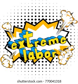 Extreme Labor - Comic book style word on abstract background.