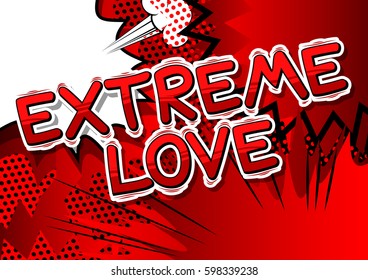 Extreme Love - Comic book style word on abstract background.