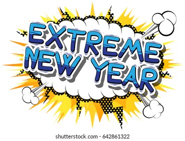Extreme New Year - Comic book style word on abstract background.