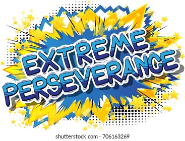 Extreme Perseverance - Comic Book Word On Abstract Background.