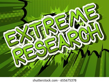 Extreme Research - Comic book style phrase on abstract background.