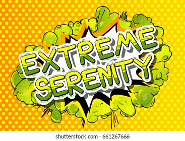 Extreme Serenity - Comic book style word on abstract background.