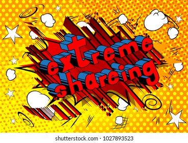 Extreme Shareing - Comic book style phrase on abstract background.