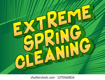 Extreme Spring Cleaning - Vector illustrated comic book style phrase on abstract background.