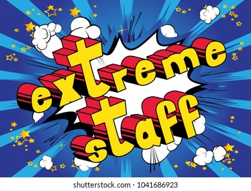 Extreme Staff - Comic book style phrase on abstract background.