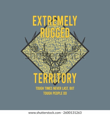 EXTREMELY RUGGED TERRITORY - MODERN AND STYLISH TYPOGRAPHY DESIGN, VECTOR PRINT T-SHIRT, GRAPHIC VECTOR DESIGN, URBAN STYLE, STREET WEAR FASHION ILLUSTRATION, 