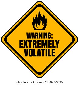 Extremely Volatile Industrial Warning Sign.