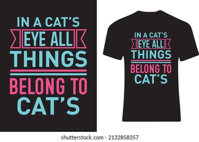 In a cat’s eye all things belong to cats T-shirt design.