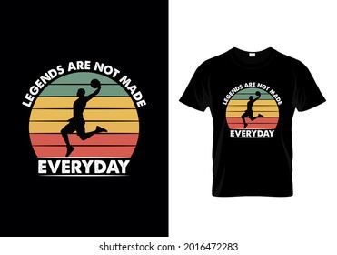 Eye catching basketball Retro T shirt design with a message Legends Are Not Made Everyday. Rounded retro tee graphic contains a basketball player Typography, T shirt graphics, print, sticker