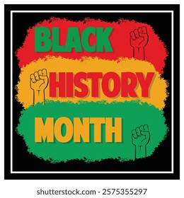 Eye catching celebrating Black History Month, featuring bold text,  raised fists, and vibrant Afro American heritage colors, emphasizing unity, pride, and empowerment. Flat vector modern illustration 