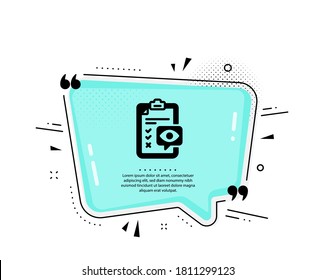 Icono de lista de verificación ocular. Burbuja del discurso de citas. Signo de clínica oculista. Símbolo de comprobación de la visión de la optometría. Marcas de citado. Icono clásico de la lista de verificación de ojos. Vector