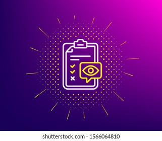 Eye checklist line icon. Halftone pattern. Oculist clinic sign. Optometry vision check symbol. Gradient background. Eye checklist line icon. Yellow halftone pattern. Vector