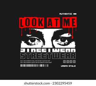 eye look illustration with look at me slogan print, aesthetic graphic design for creative clothing, streetwear and urban style t-shirt design, hoodies, etc