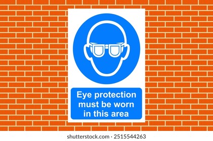 Eye protection must be worn sign on a wall