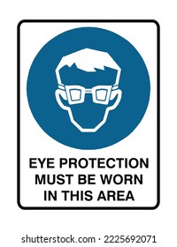 Eye Protection Required - Mandatory Signs -  Eyesight, Must Be Worn In This Area, Site, Protection Signs.